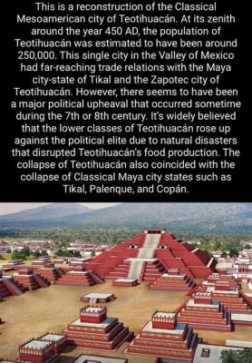  The Revolt of Maya City-States Against Teotihuacan Hegemony: A Look into Mesoamerican Political Upheaval in the 7th Century